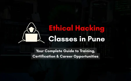 Ethical Hacking Coaching Classes in Pune | Complete Guide to Training & Career