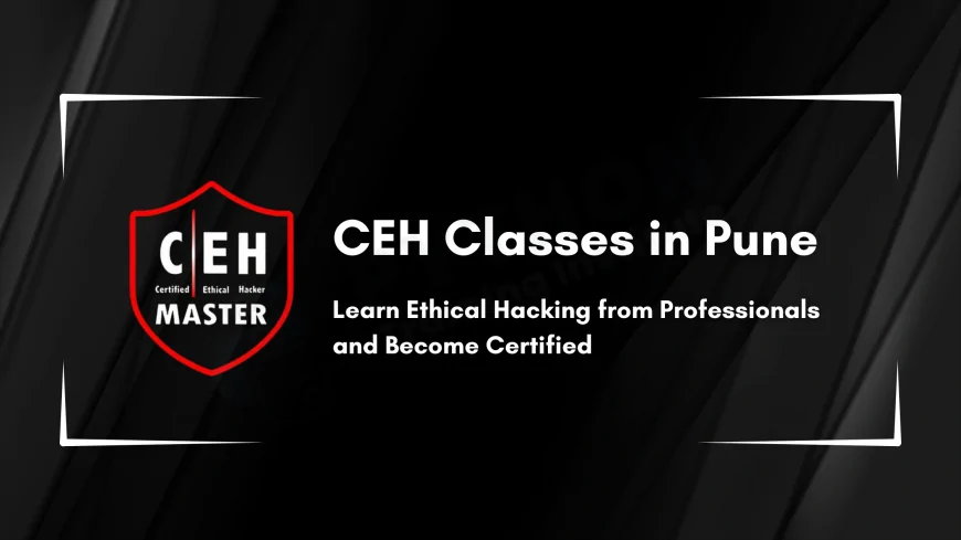How to Get CEH Certified: Best Ethical Hacking Training in Pune for 2025