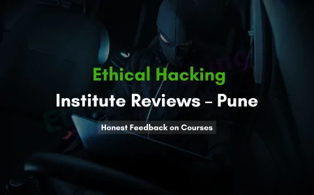 Ethical Hacking Institute Pune Reviews | Honest Student Experiences & Course Insights