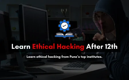 Ethical Hacking Course After 12th in Pune | Top Institutes & Career Guide