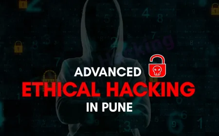 Advanced Ethical Hacking Courses in Pune for Career Growth | Expert Training with Certification