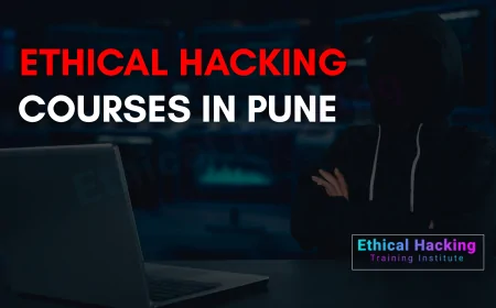 Complete Guide to Ethical Hacking Courses in Pune | Syllabus, Career, & Certification