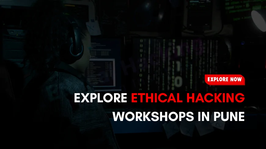 Upcoming Ethical Hacking Workshops in Pune | Learn from Cybersecurity Experts