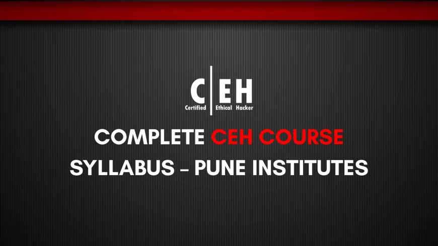 Complete Ethical Hacking Course Syllabus in Pune | Learn from Experts