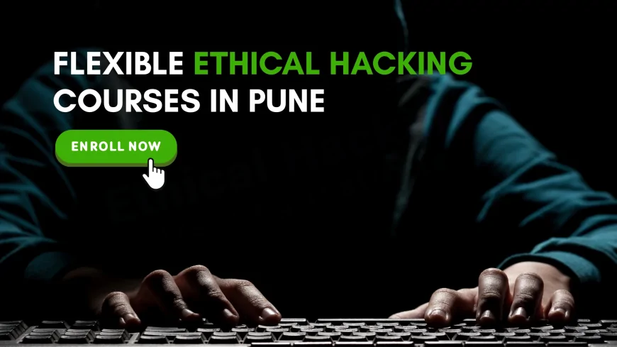Ethical Hacking Courses for Working Professionals in Pune | Flexible & Expert Training