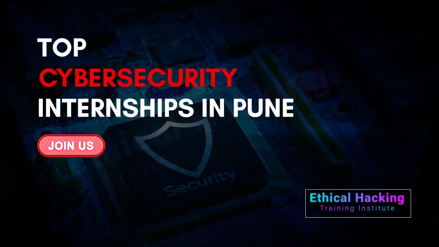 Top Cyber Security Internship Opportunities in Pune | Hands-On Training & Career Boost