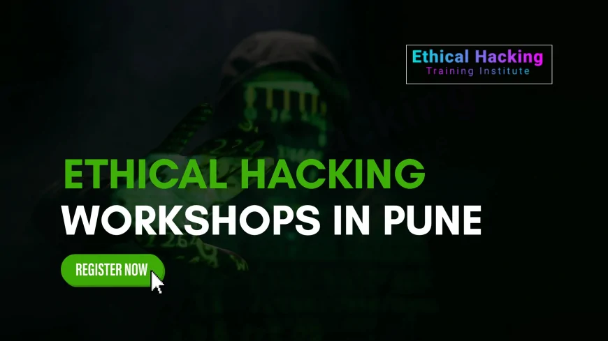 2025 Ethical Hacking Workshop Schedule in Pune | Dates, Topics, and Career Benefits
