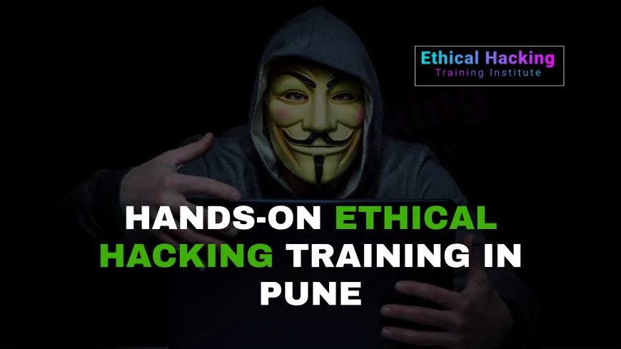 Hands-On Ethical Hacking Training in Pune | Master Real-World Cybersecurity Skills