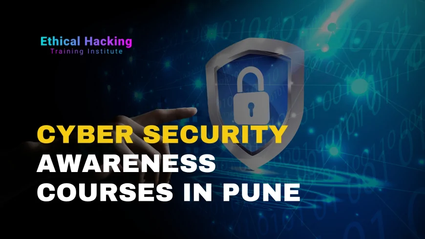 Cyber Security Awareness Courses in Pune | Learn to Stay Safe Online