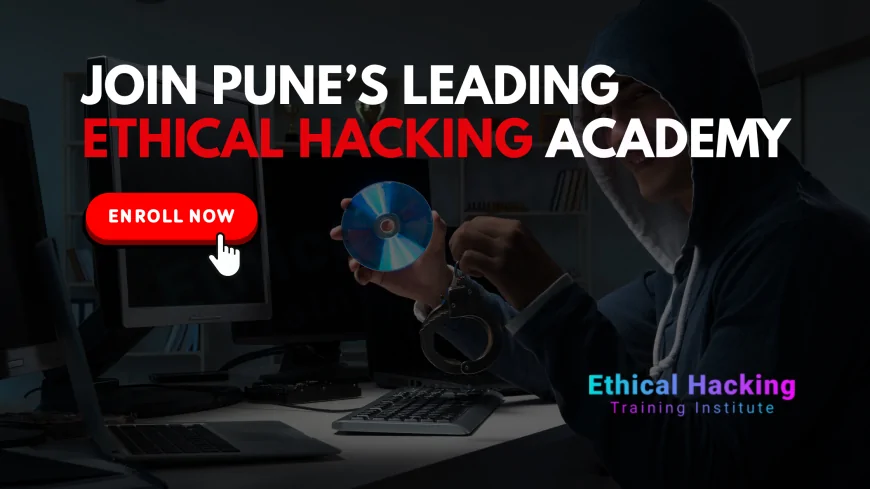 Join Ethical Hacking Training Institute in Pune Today | Master Cybersecurity Skills