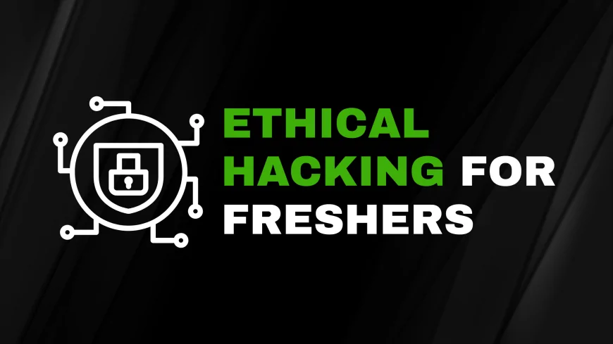 Top Ethical Hacking Courses for Freshers in Pune | Complete Beginner's Guide 2025