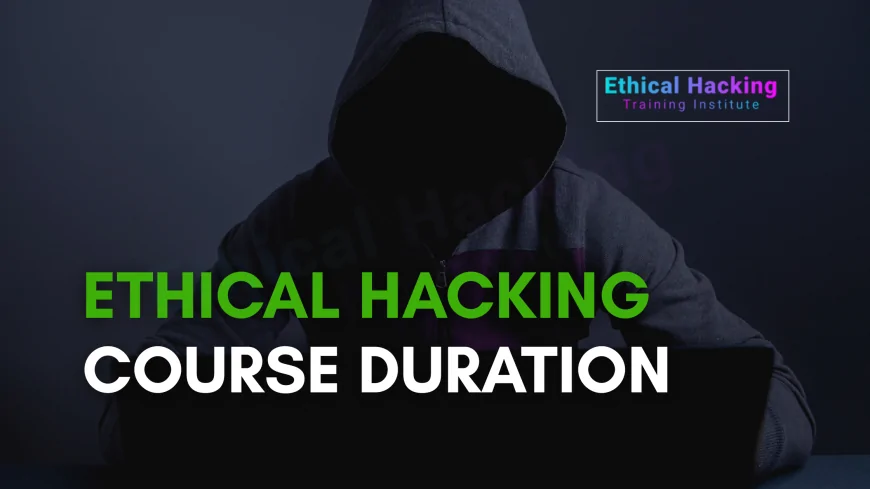 How Long Does an Ethical Hacking Course Take in Pune | Duration Guide 2025