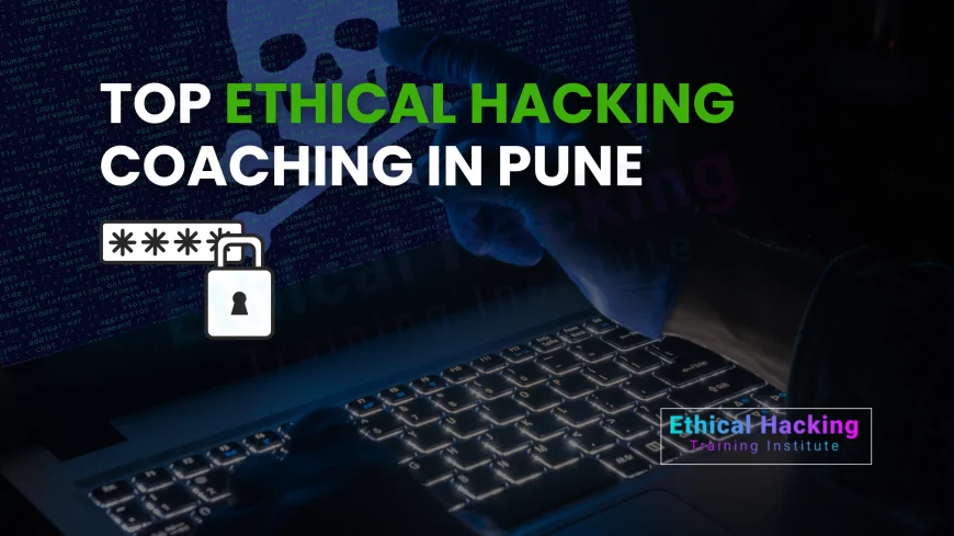 Best Ethical Hacking Coaching Centers in Pune | 2025 Training Guide
