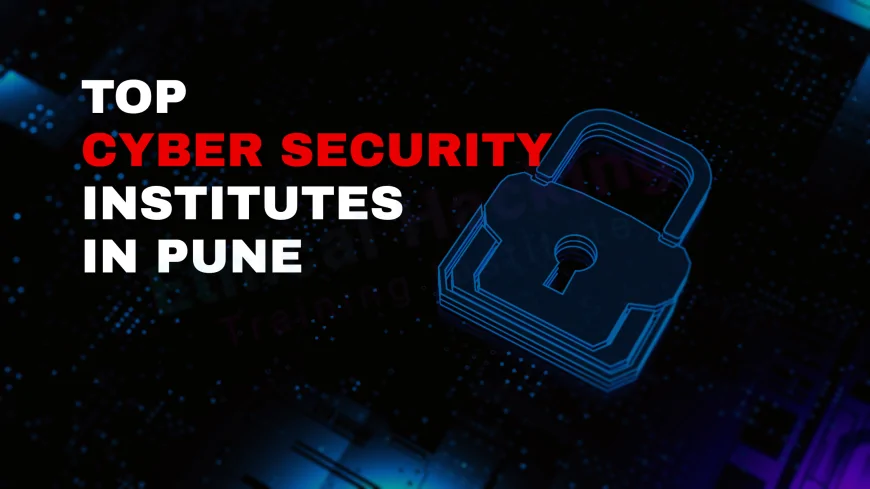 Top Cyber Security Institutes in Pune | Courses, Certifications & Career Path