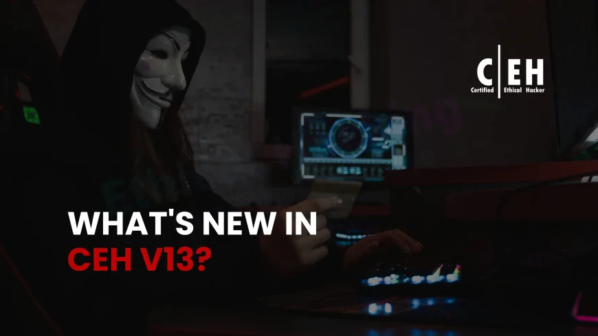 What’s New in CEH v13? Latest Ethical Hacking Course Updates for Students in Pune