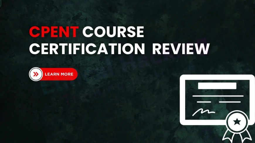 Honest Review of CPENT EC-Council Certification | Is It Worth Your Time and Effort?