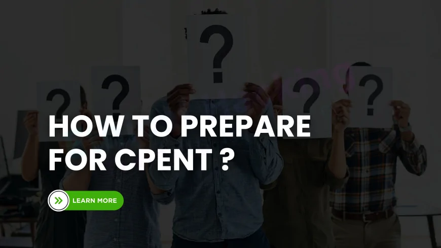 How to Prepare for the CPENT Exam | Top Study Tips, Tools & Resources