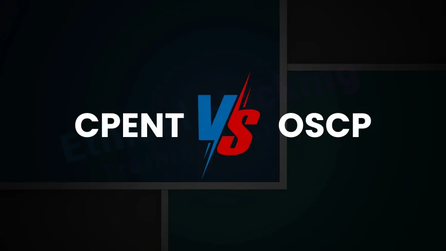 CPENT vs OSCP | Which Cybersecurity Certification Should You Choose in 2025?