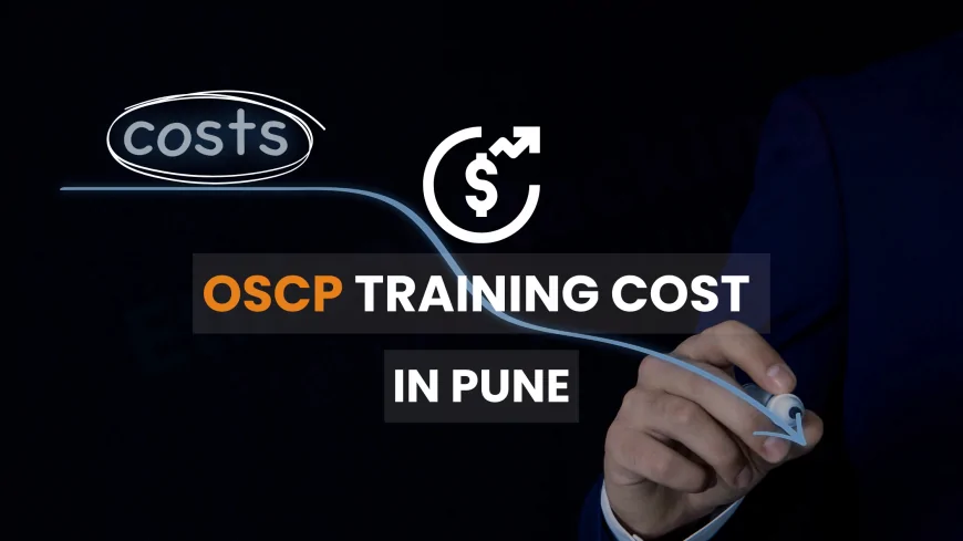 What is the OSCP Training Costs in Pune in 2025 | Complete Fee Breakdown & Tips