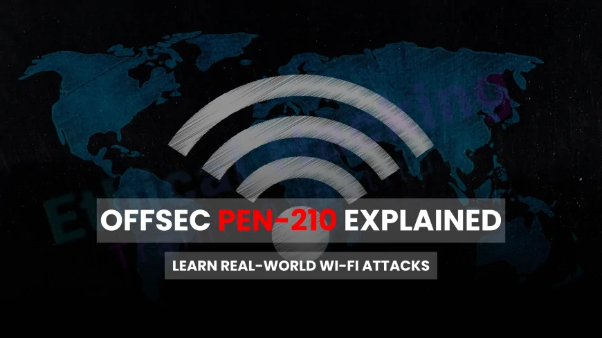 OffSec PEN-210 Wireless Attacks Course |  Complete Guide to Mastering Wi-Fi Hacking