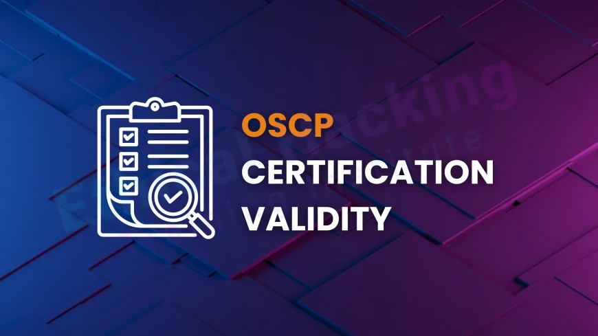 What Is the Validity of OSCP Certification? Does the OSCP Exam Expire or Require Renewal in 2025?