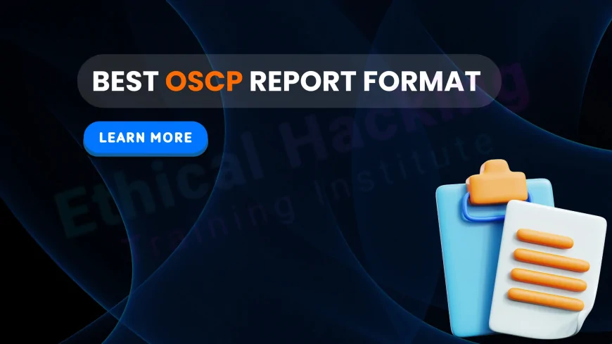 What Is the Best Format to Write the OSCP Exam Report? Complete Guidelines & Sample PDF