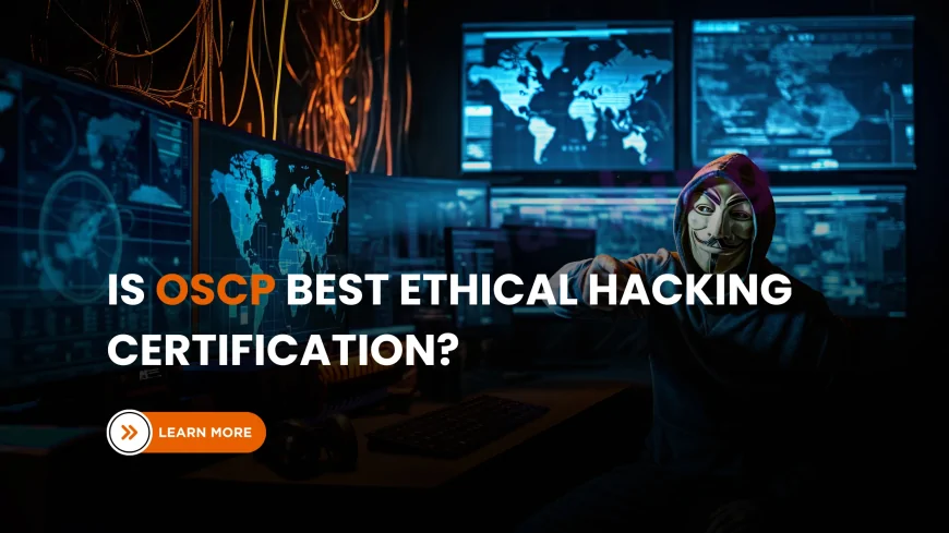 Is OSCP Better Than Other Ethical Hacking Certifications? Comprehensive Comparative Analysis for Aspiring Cybersecurity Professionals