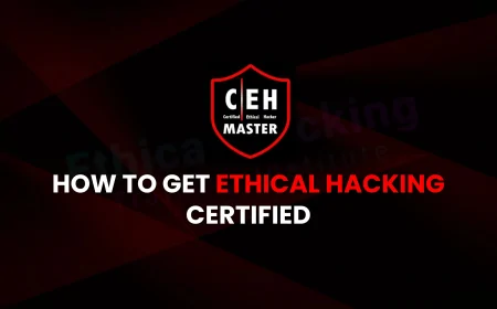 How to Get Your Ethical Hacking Certification: Step-by-Step Guide |  Beginner’s Guide to Ethical Hacking Certification in 2025