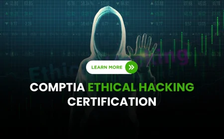 CompTIA Ethical Hacking Certification: Is It Worth the Investment? | CompTIA Ethical Hacking: Is It the Right Certification for Your Career?