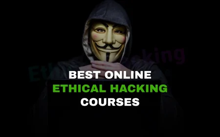 Best Online Ethical Hacking Courses for 2025 | Top Online Resources to Master Ethical Hacking in 2025