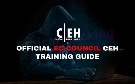 Official EC Council Training: A Guide to Becoming a Certified Ethical Hacker | EC-Council's Official CEH Training: Everything You Need to Get Certified