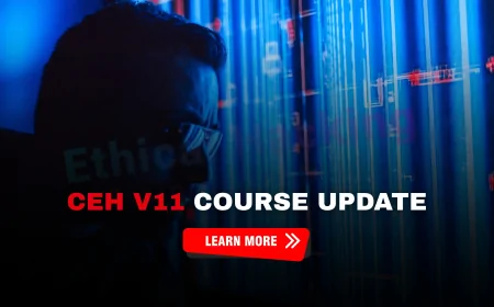 CEH V11 Course: What’s New and Why It Matters for Your Career | CEH v11 Certification: New Features and Career Advantages