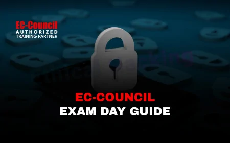 EC Council Exam: Tips, Tricks, and What to Expect on the Day  |  EC-Council Certification Exam: Complete Day-of-Test Guide and Pro Tips