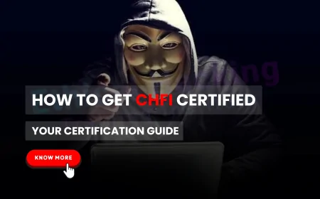 How to Get Certified as a Computer Hacking Forensic Investigator (CHFI) | Becoming a CHFI: What You Need to Know to Get Certified