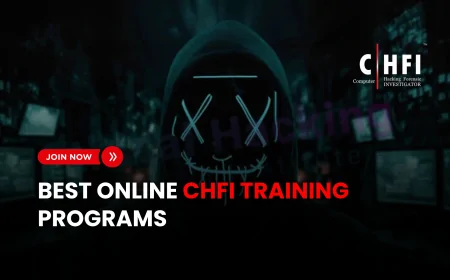 The Best CHFI Online Training Programs for Aspiring Digital Forensic Experts | Best Online CHFI Certification Programs for Cybersecurity Careers