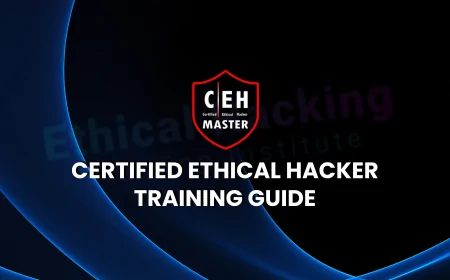 Certified Ethical Hacker Course: What to Expect from the Training | Everything You Need to Know About CEH Course Content and Training