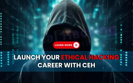 EC Council Certified Ethical Hacker: A Pathway to Becoming a Cybersecurity Expert | Start Your Cybersecurity Journey with EC-Council’s CEH Certification