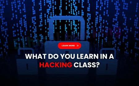 What You’ll Learn in a Hacking Class and Why It’s Worth It | Hacking Classes Demystified: Skills, Labs, and Career Benefits