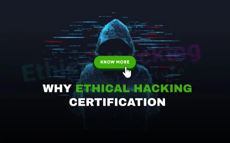 Cyber Security Ethical Hacking Certification: How to Get Certified and What It Brings | Why Get Certified in Ethical Hacking? Career Benefits and Certification Steps