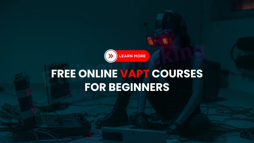 Best Free VAPT Course Online for Aspiring Security Professionals | Free Online VAPT Certification Courses for Beginners in Cybersecurity