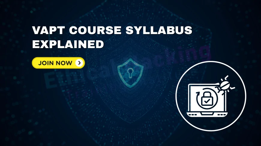 VAPT Course Content Explained: What You Will Learn in a Professional Program | Ethical Hacker’s Toolkit: Full VAPT Training Course with Certification