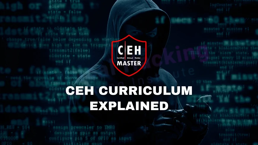 The Certified Ethical Hacker Course: A Deep Dive into What You’ll Learn | Everything You’ll Learn in the Certified Ethical Hacker (CEH) Program