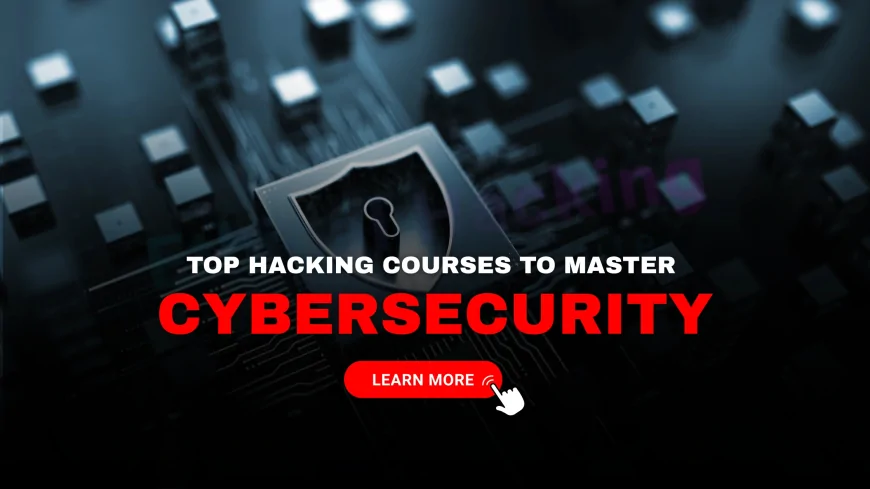 Master the Art of Computer Hacking with These Top Courses | Best Hacking Courses Online to Sharpen Your Cybersecurity Skills