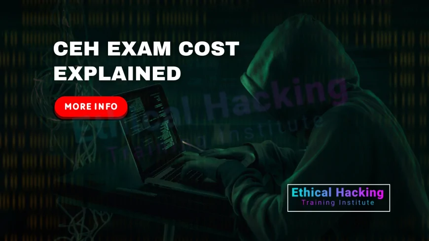 Ethical Hacker Certification Cost: Factors Affecting the Price | CEH Certification Cost Guide: Training, Exam, and Hidden Charges