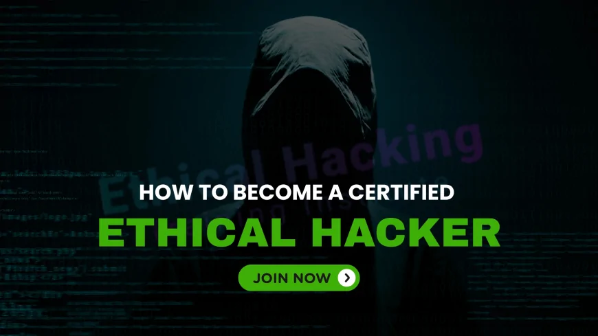 How to Become a Certified Ethical Hacker: A Step-by-Step Guide | A Beginner’s Roadmap to Becoming a Certified Ethical Hacker