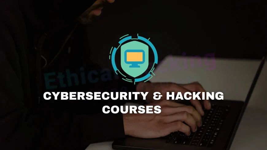 Cyber Security and Hacking Courses: A Deep Dive into Network Protection and Attack Prevention | Network Security & Hacking Courses Explained: Preventing Breaches Through Expert Training