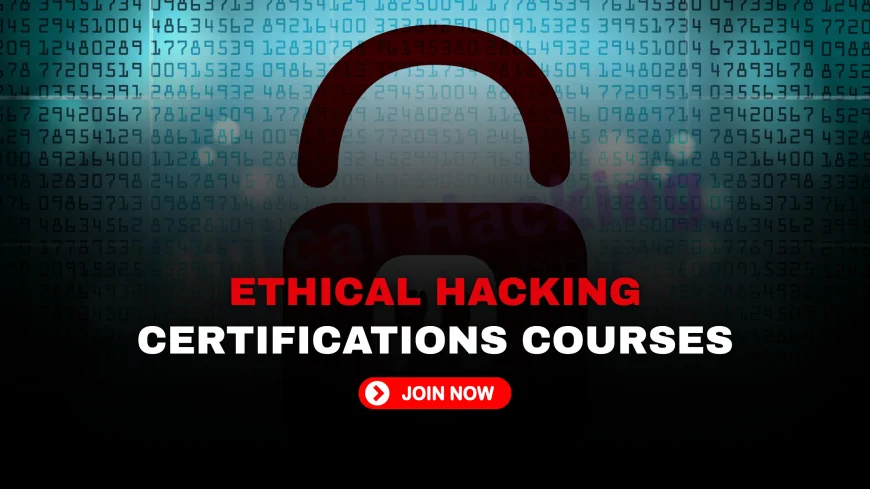 Certificate Ethical Hacking Courses: A Complete Guide to Getting Certified | A Beginner’s Roadmap to Ethical Hacking Certifications and Courses
