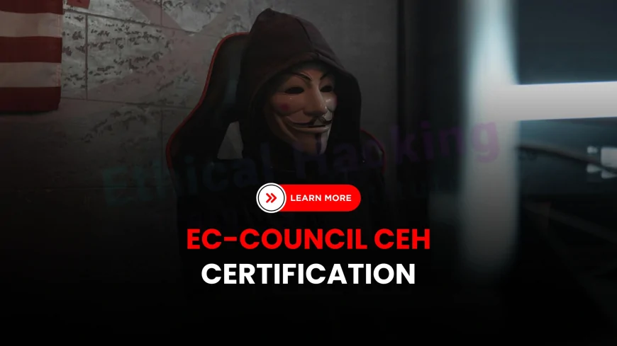 EC Council CEH Certification: How to Become an Expert Ethical Hacker | CEH by EC-Council: The Key to Mastering Ethical Hacking Skills