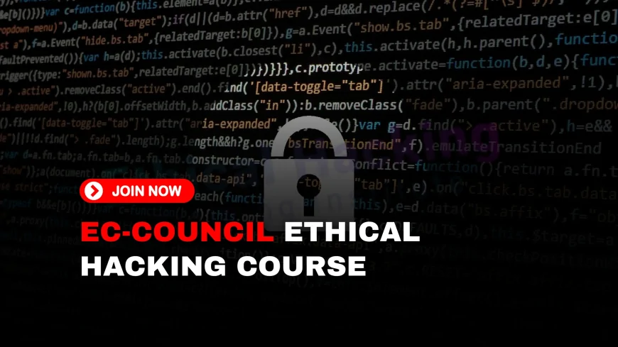 EC Council Ethical Hacking Course: A Comprehensive Learning Path for Aspiring Cybersecurity Experts | A Beginner-to-Expert Learning Path with EC-Council’s Ethical Hacking Course