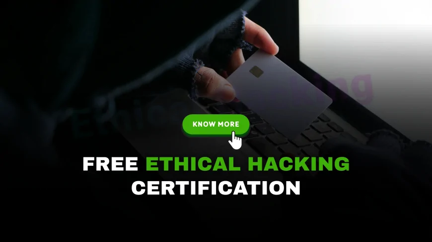 Free Ethical Hacking Certification: Is It Possible to Get Certified for Free? | How to Start Ethical Hacking with Free Certification Opportunities